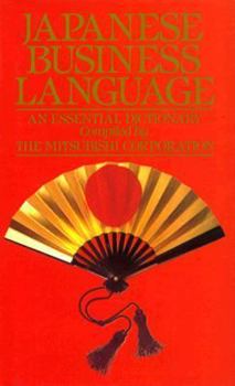 Hardcover Japanese Business Language: An Essential Dictionary Compiled by The Mitsubishi Corporation Book