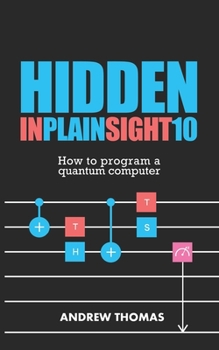 Paperback Hidden In Plain Sight 10: How To Program A Quantum Computer Book