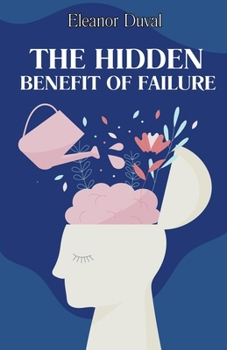 Paperback The Hidden Benefit of Failure Book