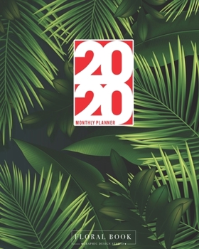 Monthly Planner 2020: Tropical Leaf Weekly & Monthly Planner Size: 8" x 10" Personalized Planner & Appointment & Notebook