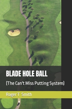 Paperback Blade Hole Ball: (The Can't Miss Putting System) Book