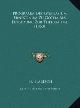 Hardcover Programm Des Gymnasium Ernestinum Zu Gotha Als Einladung Zur Theilnahme (1860) [Latin] Book