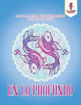 Paperback En Lo Profundo: Mandala Para Colorear Libro Océano Edición [Spanish] Book