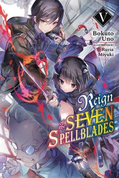 七つの魔剣が支配するV - Book #5 of the Reign of the Seven Spellblades Light Novel