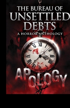 The Bureau of Unsettled Debts: Dark Tales of Forced Apologies, Stolen Futures, and Inescapable Predictions