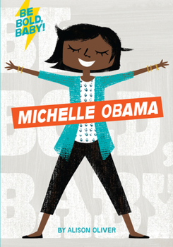 Board book Be Bold, Baby: Michelle Obama Book
