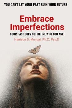 Paperback Embrace Imperfections: Your Past Does Not Define Who You Are! Book