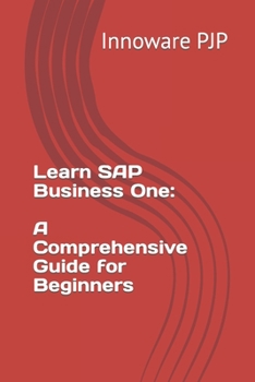 Paperback Learn SAP Business One: A Comprehensive Guide for Beginners Book