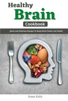 Paperback Healthy Brain Cookbook: Quick and Delicious Recipes to Boost Brain Power and Health Book