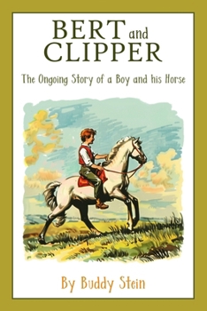 Paperback Bert and Clipper: The Ongoing Story of a Boy and his Horse Book