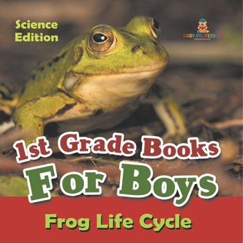 Paperback 1st Grade Books For Boys: Science Edition - Frog Life Cycle Book