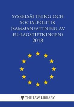 Paperback Sysselsättning Och Socialpolitik (Sammanfattning AV Eu-Lagstiftningen) 2018 [Swedish] Book