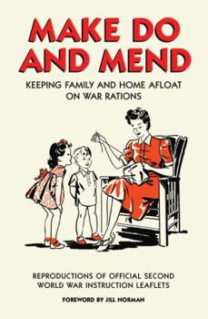 Hardcover Make Do and Mend: Keeping Family and Home Afloat on War Rations Book