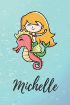 Michelle: süßes personalisiertes Meerjungfrauen Schreibheft / Notizbuch / Tagebuch | viele Vornamen verfügbar | 100 Seiten liniert | Seepferdchen ... Vorname | Schwimmen (German Edition)