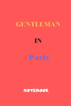 Paperback Gentleman in Paris: notebook for Works and studies at shcool and home and everywhere. Book