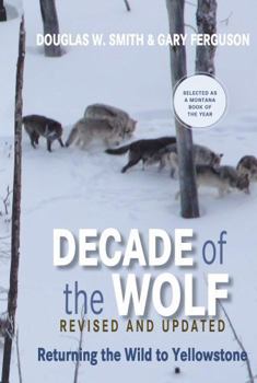 Paperback Decade of the Wolf, Revised and Updated: Returning the Wild to Yellowstone Book