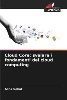 Paperback Cloud Core: svelare i fondamenti del cloud computing [Italian] Book