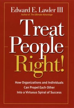 Paperback Treat People Right!: How Organizations and Individuals Can Propel Each Other Into a Virtuous Spiral of Success Book