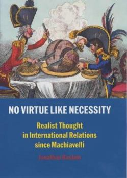 Hardcover No Virtue Like Necessity: Realist Thought in International Relations Since Machiavelli Book