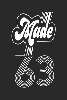 Made in 63 Notebook Birthday Celebration Gift Retro Vintage Made In 1963 Birth Anniversary: Lined Notebook / Journal Gift, 120 Pages, 6x9, Soft Cover, ... For Women, Men, Boys, Girls ,Boss, Coworkers