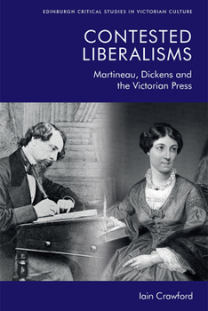 Paperback Contested Liberalisms: Martineau, Dickens and the Victorian Press Book