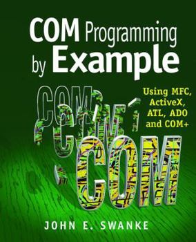 Hardcover Com Programming by Example: Using Mfc, Activex, Atl, Ado, and COM+ Book