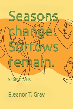 Paperback Seasons change. Sorrows remain.: Short novels Book