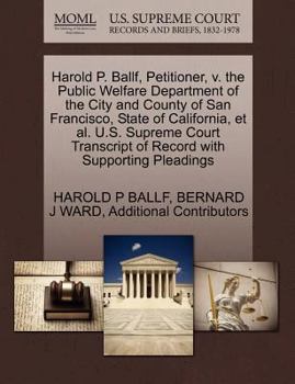 Harold P. Ballf, Petitioner, v. the Public Welfare Department of the City and County of San Francisco, State of California, et al. U.S. Supreme Court Transcript of Record with Supporting Pleadings