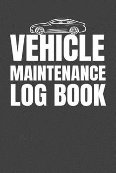 Paperback Vehicle Maintenance Log Book: Service and Repair Record Book For All Vehicles, Cars and Trucks - Motorcycles and Other Vehicles with Parts List and Book