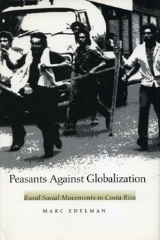 Paperback Peasants Against Globalization: Rural Social Movements in Costa Rica Book