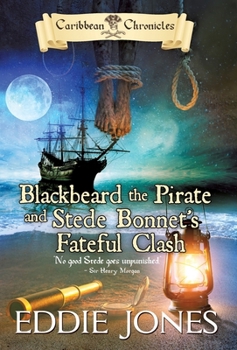 Hardcover Blackbeard the Pirate and Stede Bonnet's Fateful Clash: A Pirate Action Adventure Series for Young Adult Readers Book