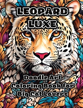 Paperback Leopard Luxe: Doodle Art Coloring Book for Big Cat Lovers Book