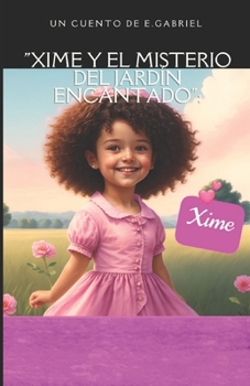 Paperback Xime Y El Misterio del Jardín Encantado [Spanish] Book