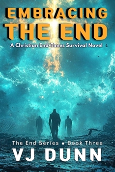 Paperback Embracing The End: Book 3 in The Survival of the End Time Remnants Book