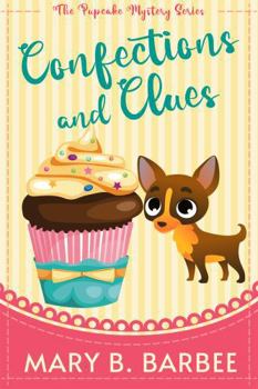 Confections and Clues: A Tiny Dog Amateur Sleuth Mystery (The Pupcake Mystery Series)