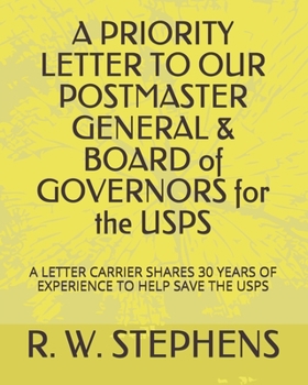 Paperback A PRIORITY LETTER TO OUR POSTMASTER GENERAL & BOARD of GOVERNORS for the USPS Book