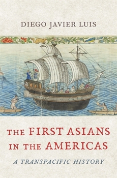 Hardcover The First Asians in the Americas: A Transpacific History Book
