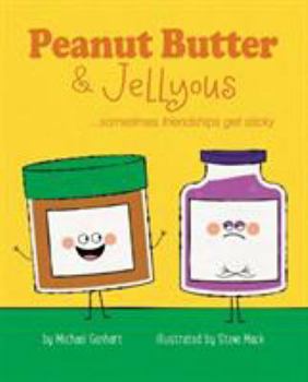 Hardcover Peanut Butter & Jellyous: ...Sometimes Friendships Get Sticky Book