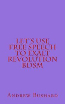 Paperback Let's Use Free Speech to Exalt Revolution BDSM Book