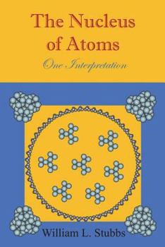 Paperback The Nucleus of Atoms: One Interpretation Book