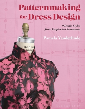 Paperback Patternmaking for Dress Design: 9 Iconic Styles from Empire to Cheongsam Book