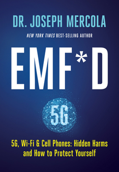 Hardcover Emf*d: 5g, Wi-Fi & Cell Phones: Hidden Harms and How to Protect Yourself Book