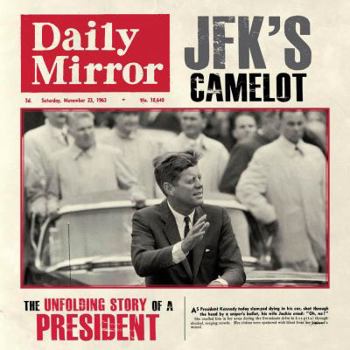 Hardcover Jfk's Camelot: The Unfolding Story of a President Book