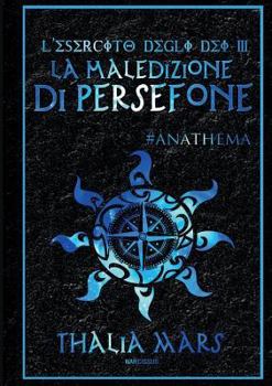 La Maledizione di Persefone - L'Esercito degli Dei #3 - Book #3 of the L'esercito degli Dei
