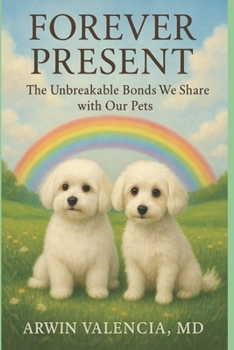 Paperback Forever Present: The Unbreakable Bonds We Share with Our Pets Book