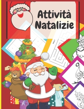 Paperback Attività Natalizie: Libro di attività per bambini con divertenti giochi educativi, da 3 a 10 anni, con labirinti, sudoku e disegni da colorare [Italian] Book