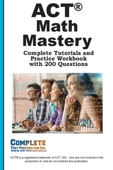 Paperback ACT Math Mastery: Complete Tutorials and Practice Workbook with 200 Questions Book