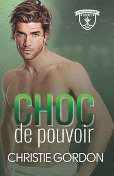 Choc de pouvoir: Une romance M/M de hockey entre un capitaine et le fils du propriétaire — ennemis à amants (Hockey d’élite du désert) (French Edition)