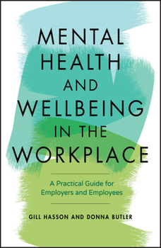 Paperback Mental Health and Wellbeing in the Workplace: A Practical Guide for Employers and Employees Book