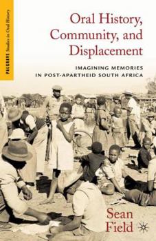 Hardcover Oral History, Community, and Displacement: Imagining Memories in Post-Apartheid South Africa Book